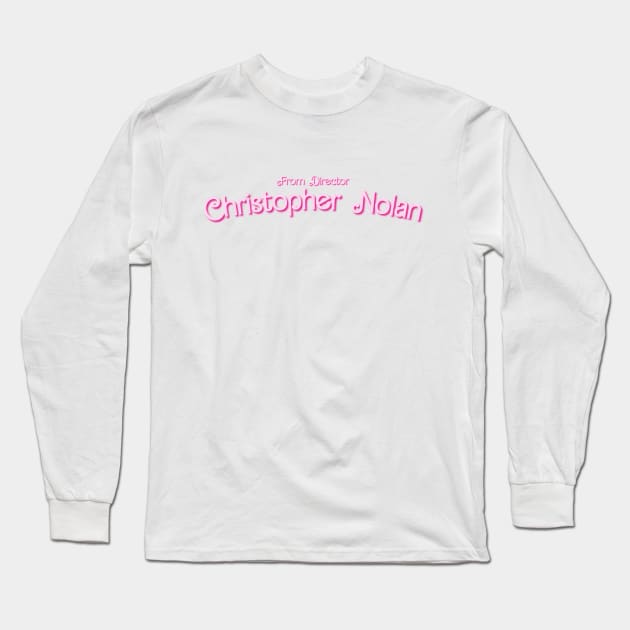 From Director Christopher Nolan Barbie Font Long Sleeve T-Shirt by TeamZissou